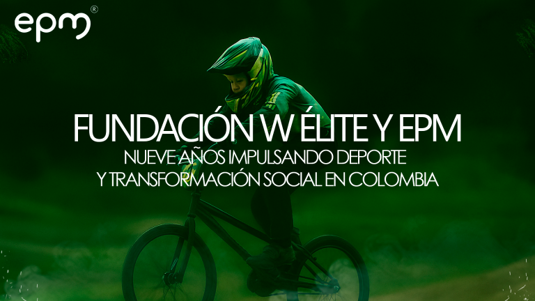 Fundación W Élite y EPM: Nueve años pedaleando juntos por el desarrollo deportivo y social de Colombia
